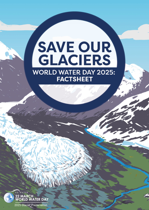 Save our Glaciers: World Water Day 2025 Factsheet